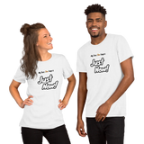 "Just Now!" on Short-Sleeve Unisex T-Shirt in WHITE