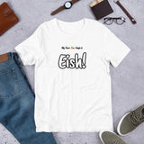 "Eish!" on Short-Sleeve Unisex T-Shirt in WHITE